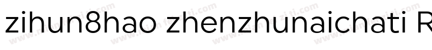 zihun8hao zhenzhunaichati Regular字体转换
